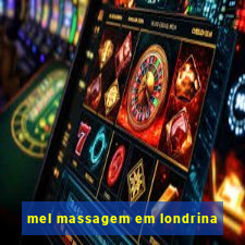 mel massagem em londrina